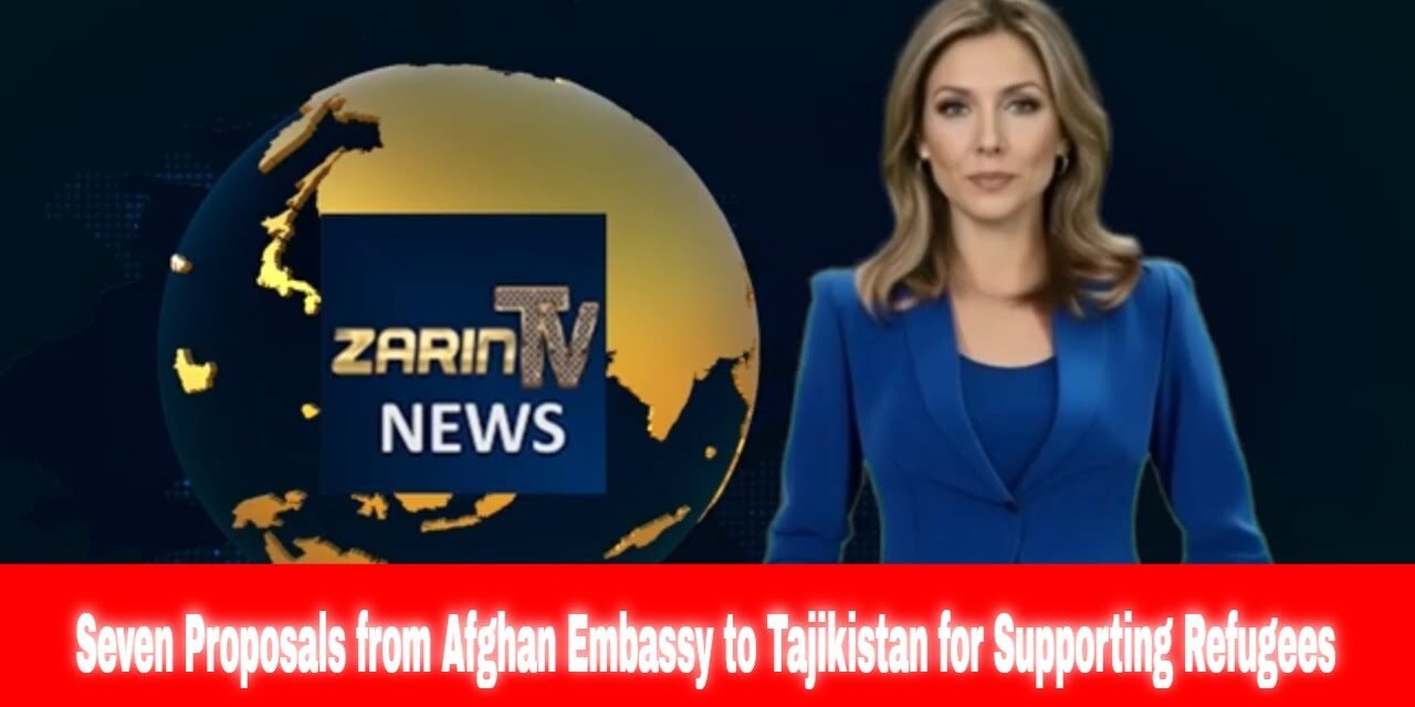 Zarin TV News | Seven Proposals from Afghan Embassy to Tajikistan | Friday, July 11, 2025